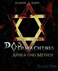 Das Vermächtnis - Aphila & Methos - Akandor Andor - kostenlos E-Book