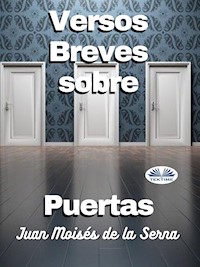Versos Breves Sobre Puertas - Juan Moisés de la Serna - E-Book