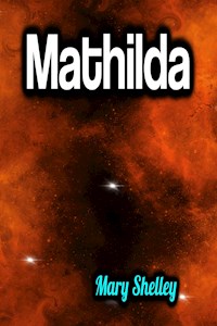 Mathilda - Mary Shelley - E-Book