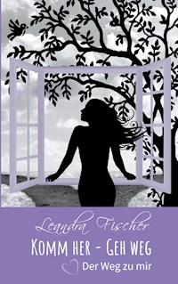 Komm her - Geh weg - Leandra Fischer - E-Book + Hörbuch