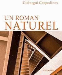 Un roman naturel - Guéorgui Gospodinov - E-Book