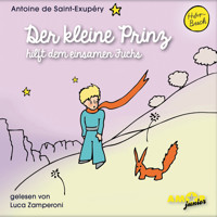 Der kleine Prinz hilft dem einsamen Fuchs - Der kleine Prinz, Band 10 (Ungekürzt) - Antoine de Saint-Exupery - Hörbuch