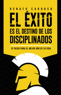 El éxito es el destino de los disciplinados - Renato Cardoso - E-Book