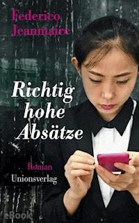 Richtig hohe Absätze - Federico Jeanmaire - E-Book