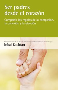 Ser padres desde el corazón - Inbal Kashtan - E-Book