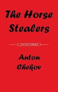 The Horse Stealers and Other Stories - Anton Chekov - E-Book