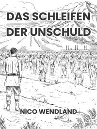 Das Schleifen der Unschuld - Nico Wendland - E-Book