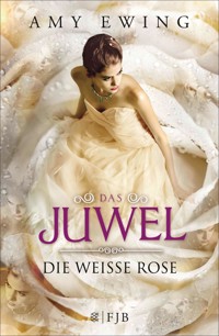 Das Juwel - Die Weiße Rose - Amy Ewing - E-Book