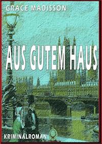 Aus gutem Haus - Grace Madisson - E-Book