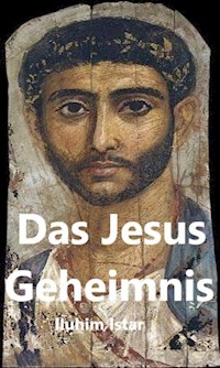 Das Jesus Geheimnis - Iluhim Istar - E-Book