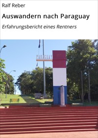 Auswandern nach Paraguay - Ralf Reber - E-Book