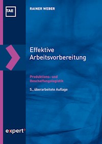 Effektive Arbeitsvorbereitung – Produktions- und Beschaffungslogistik - Rainer Weber - E-Book