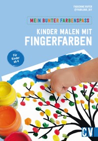 Mein bunter Farbenspaß – Kinder malen mit Fingerfarben - Fabienne Rufer - E-Book