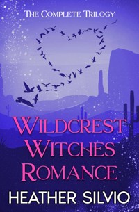 Wildcrest Witches Romance - Heather Silvio - E-Book