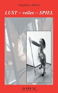 Lust ~ volles ~ Spiel - Magdalena Almado - E-Book