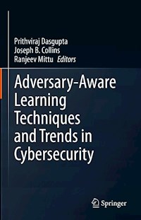 Adversary-Aware Learning Techniques and Trends in Cybersecurity -  - E-Book