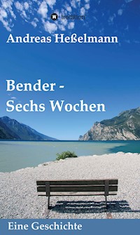 Bender - Sechs Wochen - Andreas Heßelmann - E-Book