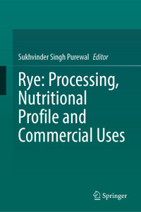 Rye: Processing, Nutritional Profile and Commercial Uses -  - E-Book