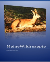 Meine Wildrezepte - Hohenauer Markus - E-Book