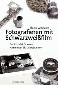 Fotografieren mit Schwarzweißfilm - Rainer Wohlfahrt - E-Book