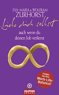 Liebe dich selbst auch wenn du deinen Job verlierst - Eva-Maria Zurhorst - E-Book