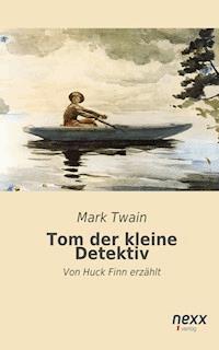 Tom, der kleine Detektiv - Mark Twain - E-Book
