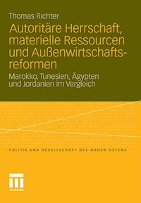 Autoritäre Herrschaft, materielle Ressourcen und Außenwirtschaftsreformen - Thomas Richter - E-Book