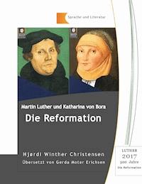 Martin Luther und Katharina von Bora - Hjørdi Winther Christensen - E-Book