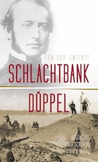 Schlachtbank Düppel: 18. April 1864. - Tom Buk-Swienty - E-Book