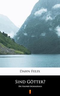 Sind Götter? - Felix Dahn - E-Book