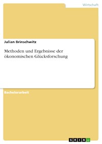Methoden und Ergebnisse der ökonomischen Glücksforschung - Julian Brinschwitz - E-Book