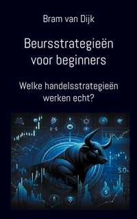Beursstrategieën voor beginners - Bram van Dijk - E-Book