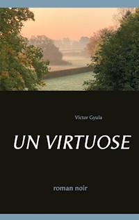 UN VIRTUOSE - Victor Gyula - E-Book