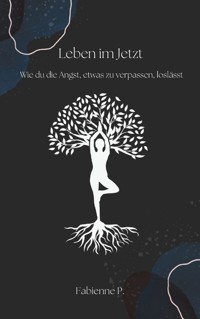 Leben im Jetzt - Fabienne P. - E-Book