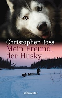 Mein Freund, der Husky - Christopher Ross - E-Book