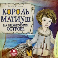 Король Матиуш на необитаемом острове - Корчак Януш - Hörbuch
