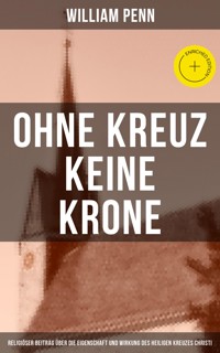 Ohne Kreuz keine Krone - William Penn - E-Book