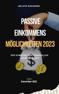 Passive Einkommensmöglichkeiten 2023 - Md.Atik shaharier - E-Book