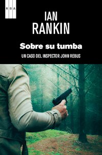 Sobre su tumba - Ian Rankin - E-Book