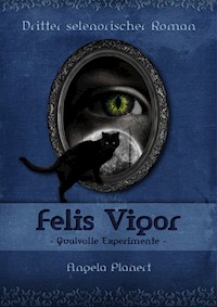 Felis Vigor - Qualvolle Experimente - Angela Planert - E-Book