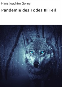 Pandemie des Todes III Teil - Hans Joachim Gorny - E-Book