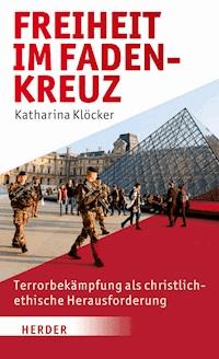 Freiheit im Fadenkreuz - Professorin Katharina Klöcker - E-Book