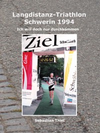 Langdistanz-Triathlon Schwerin 1994 - Sebastian Thiel - E-Book