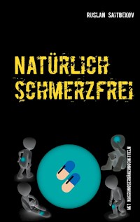 Natürlich schmerzfrei! - Ruslan Saitbekov - E-Book