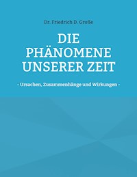 Die Phänomene unserer Zeit - Friedrich D. Große - E-Book