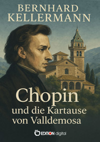 Chopin und die Kartause von Valldemosa - Bernhard Kellermann - E-Book