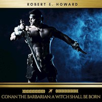 Conan the Barbarian: A Witch Shall Be Born - Robert E. Howard  - Hörbuch