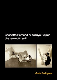 Charlotte Perriand & Kazuyo Sejima: Una revolución sutil - RODRIGUEZ MARTA - E-Book
