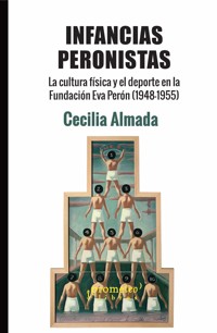 Infancias peronistas - Cecilia Elena Almada - E-Book