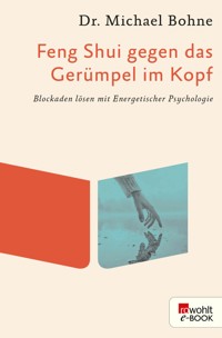 Feng Shui gegen das Gerümpel im Kopf - Michael Bohne - E-Book